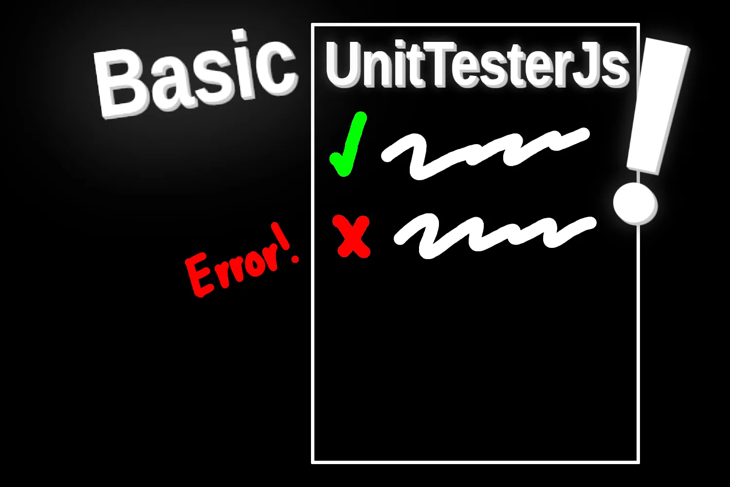 An image of the word "BasicUnitTesterJs" with "Basic" on the side of and "UnitTesterJs" being on a test paper with a check and x as well as an exclamation mark on the right and a little bit of text on the left saying "Error!"