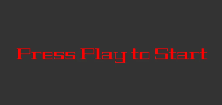 A square image with a dark gray background and a text “Press Play to Start” centered on it. The text is red in color and is styled with a classic font, Geostar Fill.