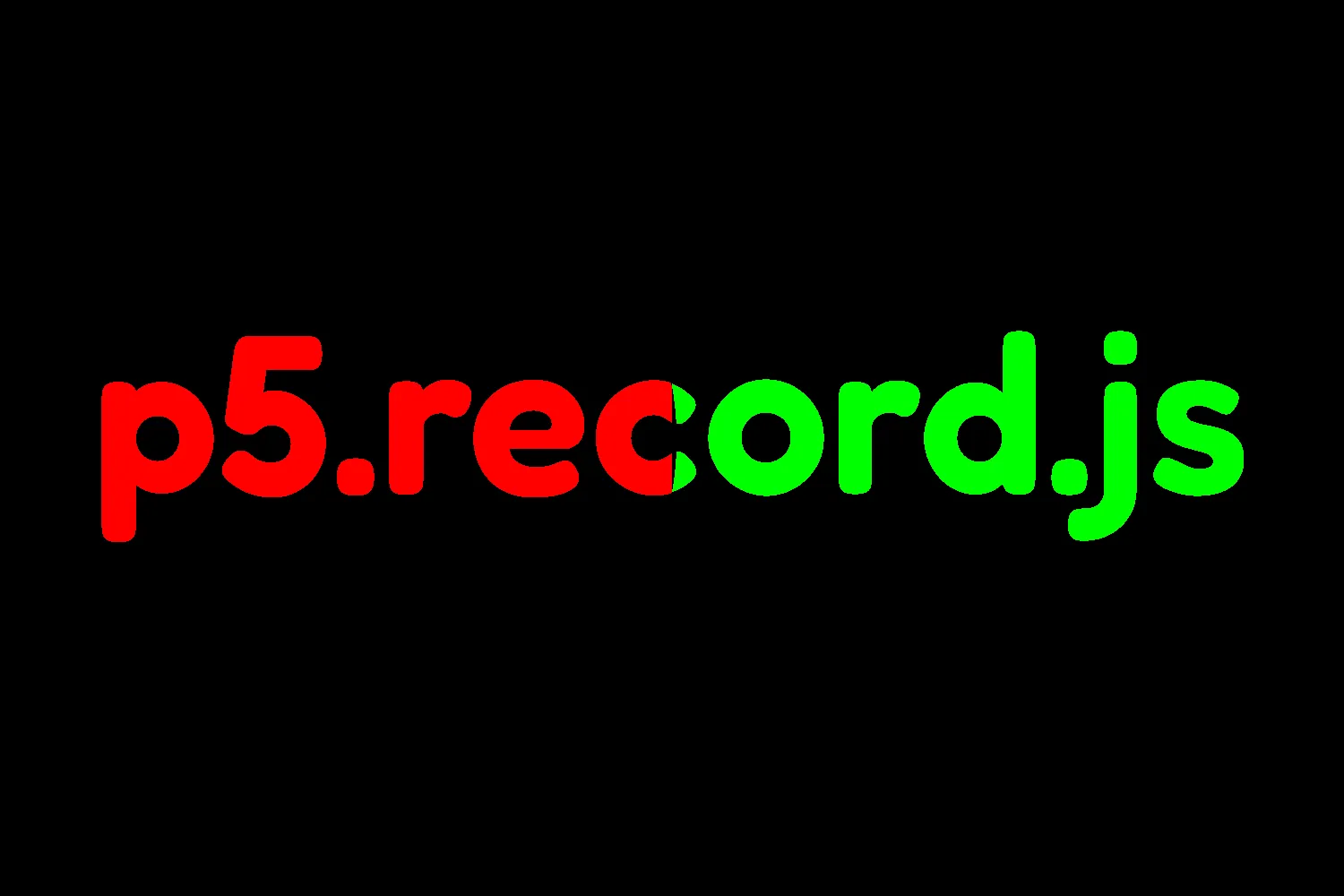 The text "p5.record.js" overlayed on top of a black background. The left half of the text is red while the right half of the text is green.